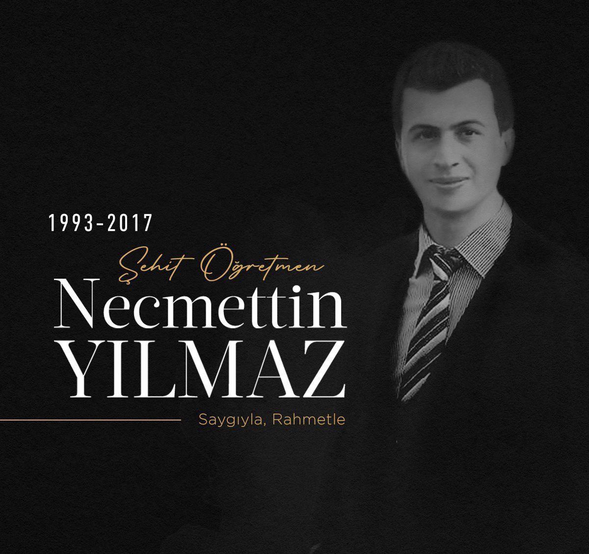 Kaçırılarak Şehit edilen öğretmenimiz Necmettin YILMAZ’ı, saygı ve rahmetle anıyoruz.